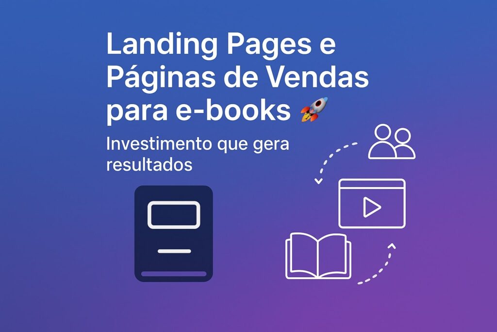 Landing Pages e Páginas de Vendas para E-books Vendem Mais